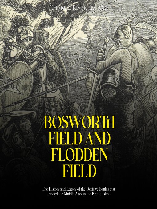 Title details for Bosworth Field and Flodden Field by Charles River Editors - Wait list